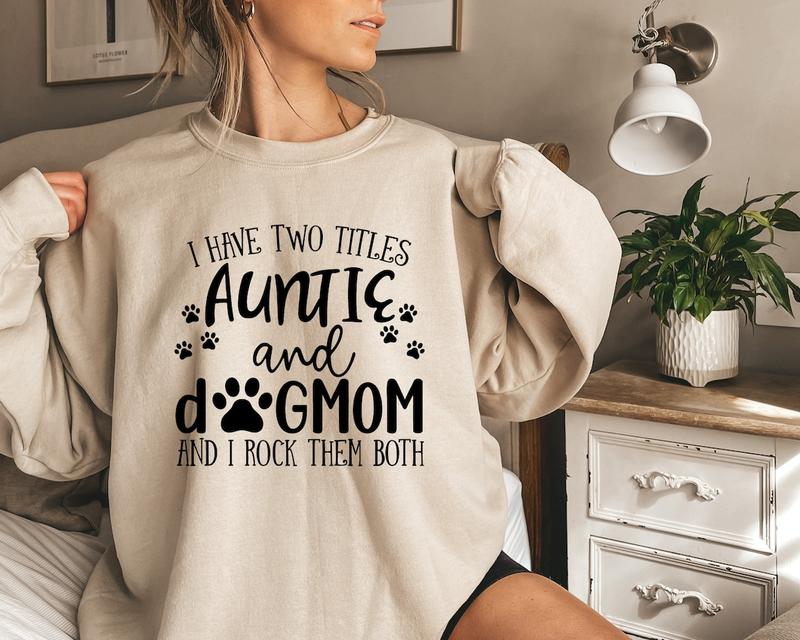 Funny Aunt Sweatshirt, Aunt Gift, Dog Lover Aunt Sweatshirt, Dog Mom&Auntie Sweatshirt, Aunt and Dog Mom Hoodie, Aunt Birthday Gift