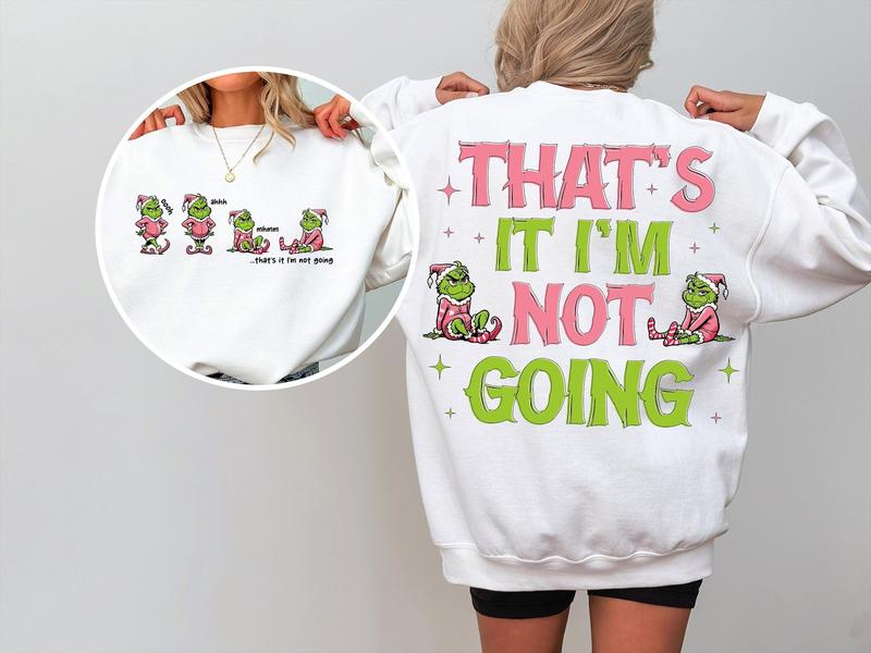 Grinc That's It I'm Not Going Sweatshirt, Grincmas Christmas Tee Shirt, Family Matching Xmas Shirt, Pink Christmas Sweater, Gift Christmas