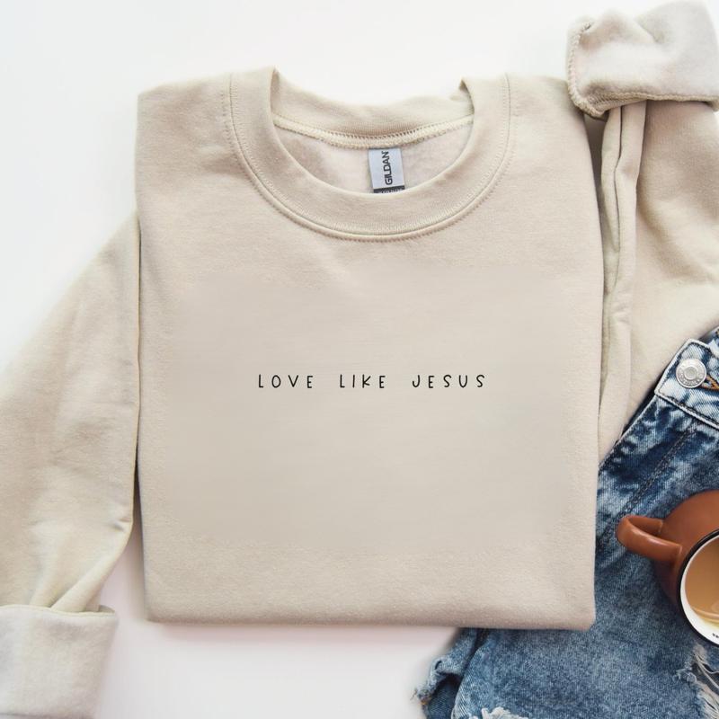 Love like Jesus Sweatshirt, Christian Sweatshirt, Faith, Religious, Christian Shirt for Women, Girls Religious Gift Womenswear Sweaters