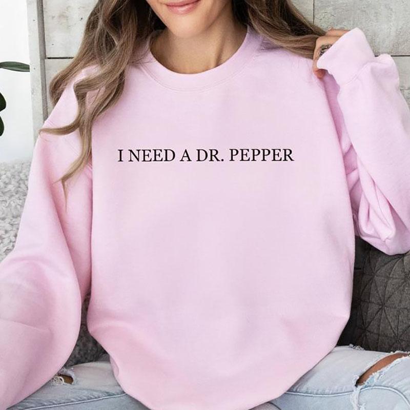 I Need Dr. Pepper Sweatshirt, Dr Pepper Lover, Dr Pepper Gift, Gift For Her, Full Colors, Full Sizes Womenswear Hoodie Sweaters Tops