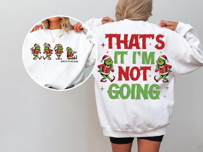 Grinc That's It I'm Not Going Sweatshirt, Grincmas Christmas Tee Shirt, Family Matching Xmas Shirt, Christmas Grinc Sweater, Gift Christmas