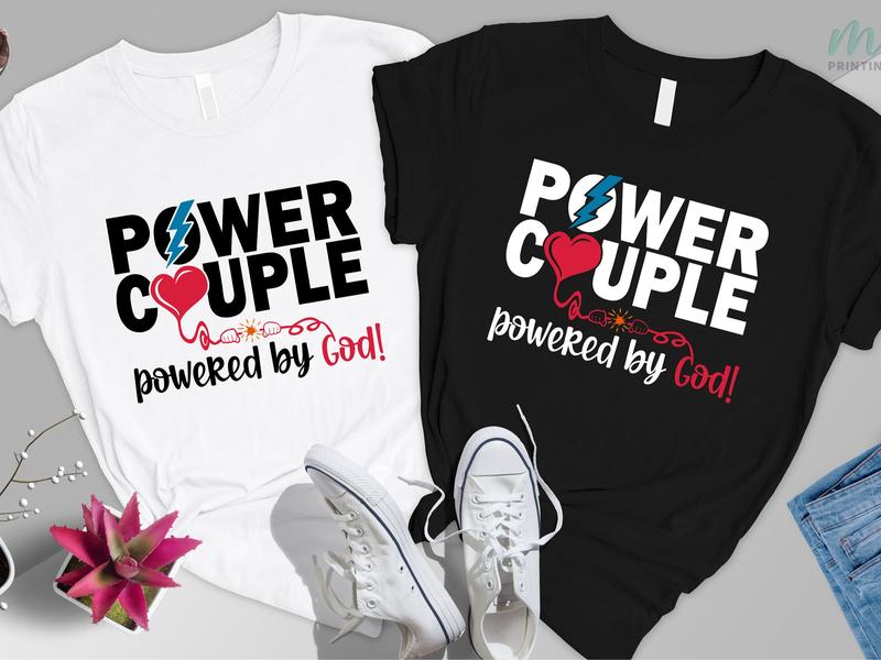 Power Couple Powered by God Shirt Valentines Day Shirt His and Her T-Shirt Anniversary Shirt Couple Shirt Love Shirt