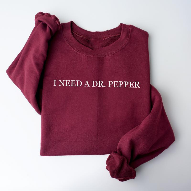 I Need Dr. Pepper Sweatshirt, Dr Pepper Lover, Dr Pepper Gift, Gift For Her, Full Colors, Full Sizes Womenswear Hoodie Sweaters Tops