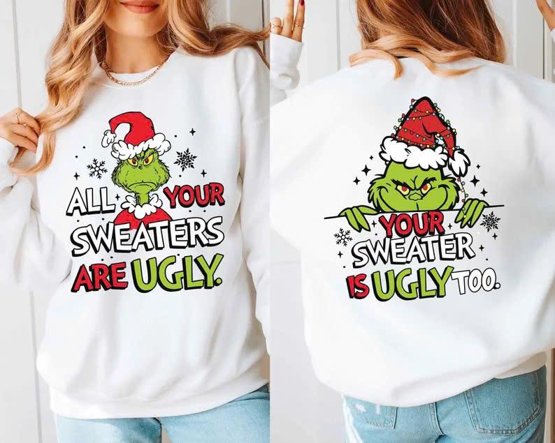 All Your Sweaters Are Ugly Sweatshirt, Gric Christmas Sweatshirt, Funny Movie Sweatshirt, Hoodie and T-Shirt, Gift for Men and Women