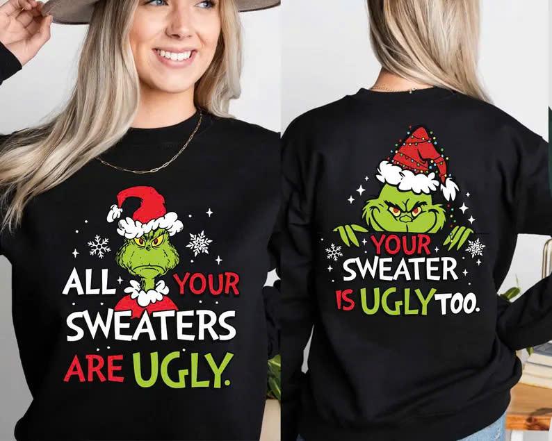 All Your Sweaters Are Ugly Sweatshirt, Gric Christmas Sweatshirt, Funny Movie Sweatshirt, Hoodie and T-Shirt, Gift for Men and Women