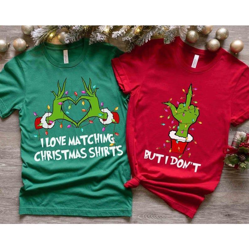 I Love Matching Christmas Shirts Sweatshirt, But I Don't Sweater, Christmas Couple Matching Shirt, Grinchy Couple Shirt, For Women, For Men