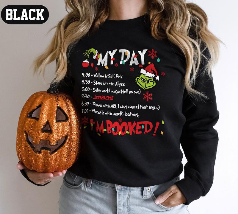 My Day I'm Booked Sweatshirt, The Grinchy Christmas Sweatshirt, Womens Christmas Sweatshirt, Grinchmas Tee