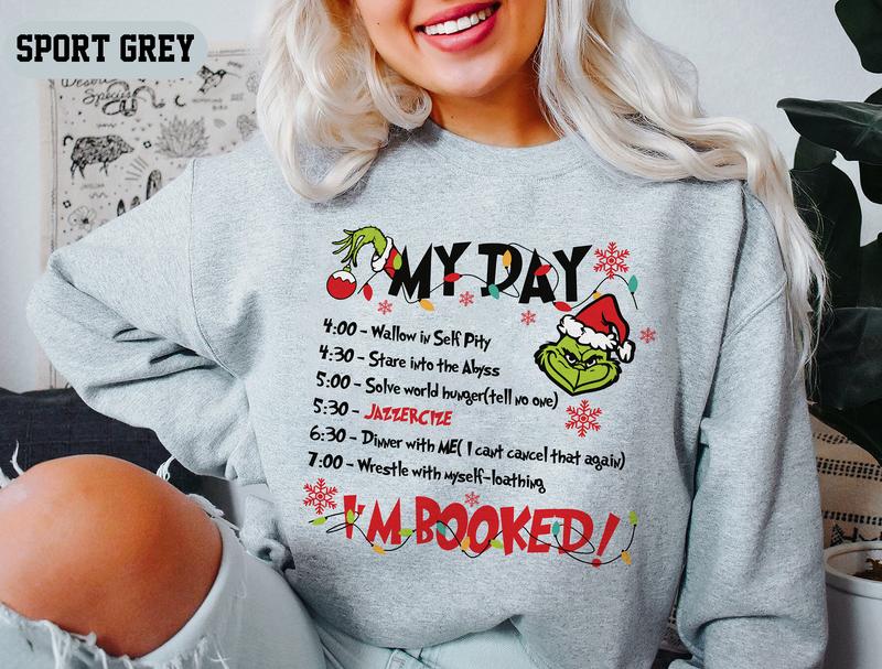 My Day I'm Booked Sweatshirt, The Grinchy Christmas Sweatshirt, Womens Christmas Sweatshirt, Grinchmas Tee