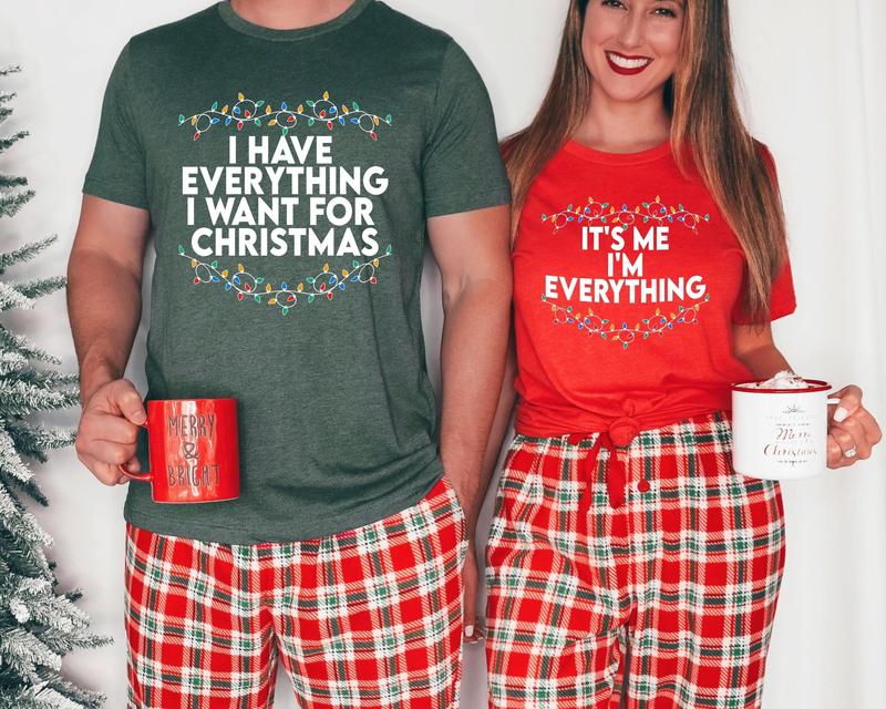 I Have Everything I Want For Christmas Shirt, It's Me I'm Everything Tee, Couple Christmas Shirt, Unisex Cotton Graphic Tops