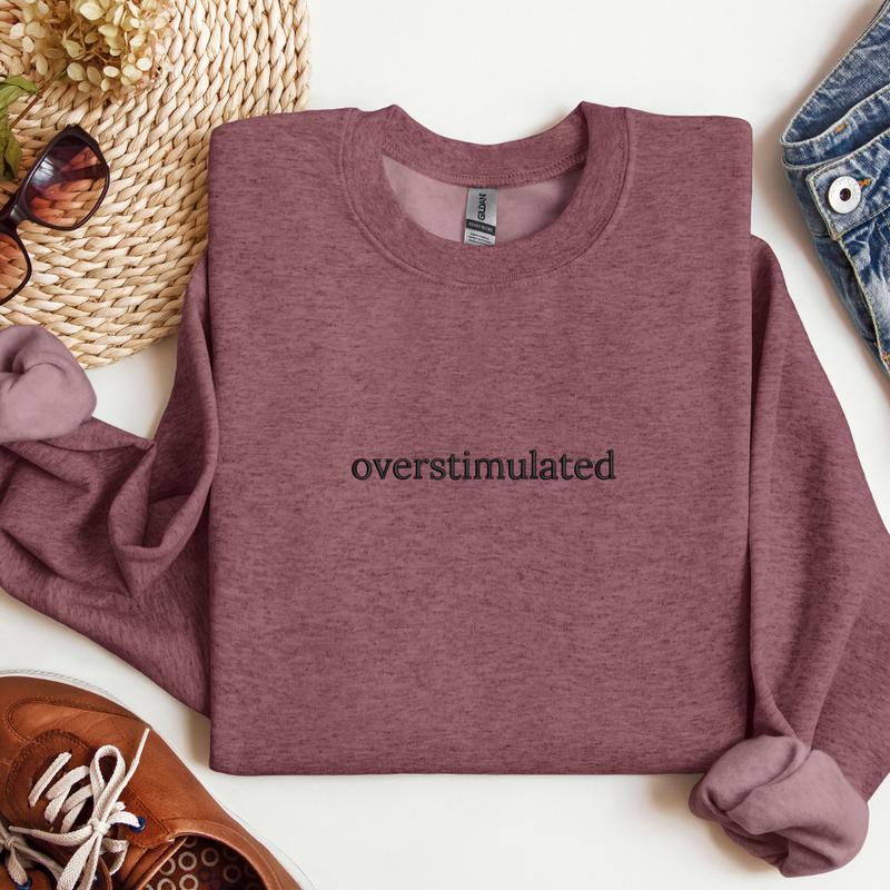 Overstimulated Embroidered Sweatshirt, Mama Sweatshirt, Sarcastic Sweater, Comfort Colors Embroidered T-Shirt EMB