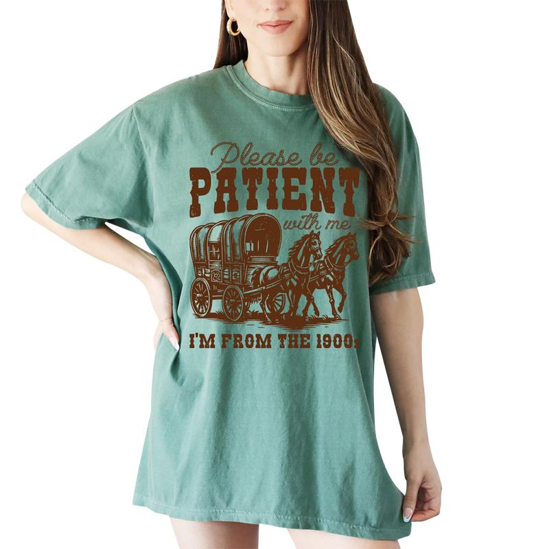 Comfort Color Shirt, Please Be Patient with Me T-Shirt, I'm From The 1900s Shirt, Western Graphic Tshirt, Retro Shirt For Women, Country Shirt, Womenswear Tops, Funny Shirt For Her, 1900s Graphic Tee, Cute Grandparents Shirt Fabric Fit Clothing