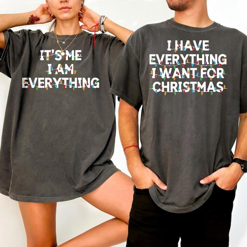 Funny Couple Christmas T-Shirt, Have Everything I Want For Christmas Shirt, It's Me I'm Everything T-Shirt, Couple Matching Shirt Breathable Fabric