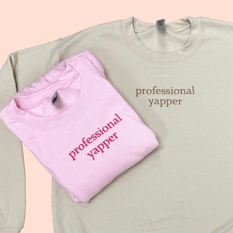 Professional Yapper Embroidered Sweatshirt | Funny Meme Trend | Gift for her | Professional Yapper | Born To Yap | Gag Gift | Custom Crewneck Embroidery Comfort Womenswear Women Casual Cotton Clothing Comfortable Hoodie Sweaters Tops Long Sleeve