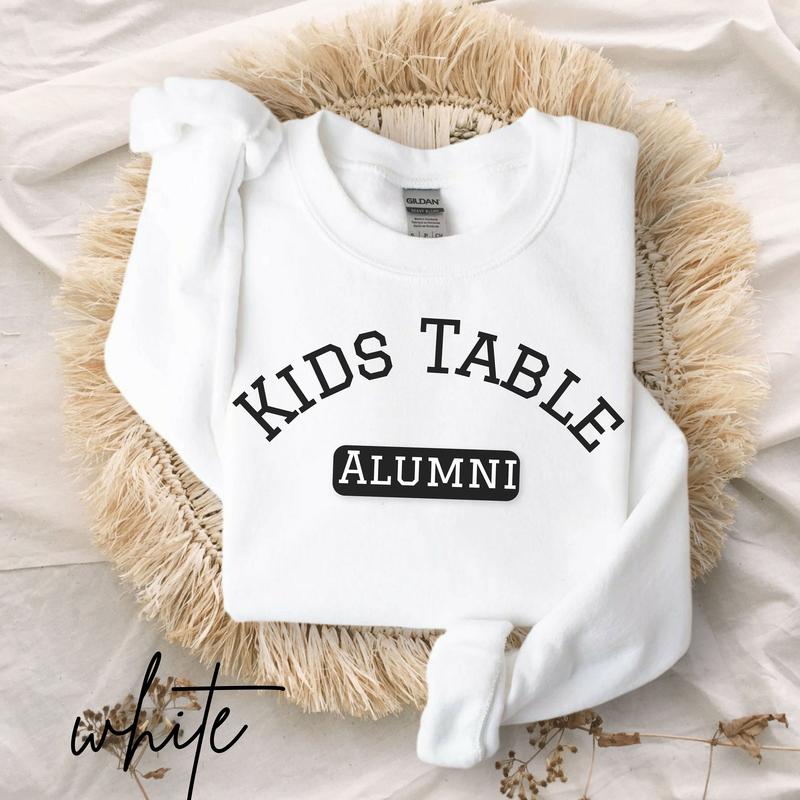 Kids Table Alumni Sweatshirt Matching Family Thanksgiving Sweater Matching Couples Thanksgiving Shirt Funny Thanksgiving Sweatshirt