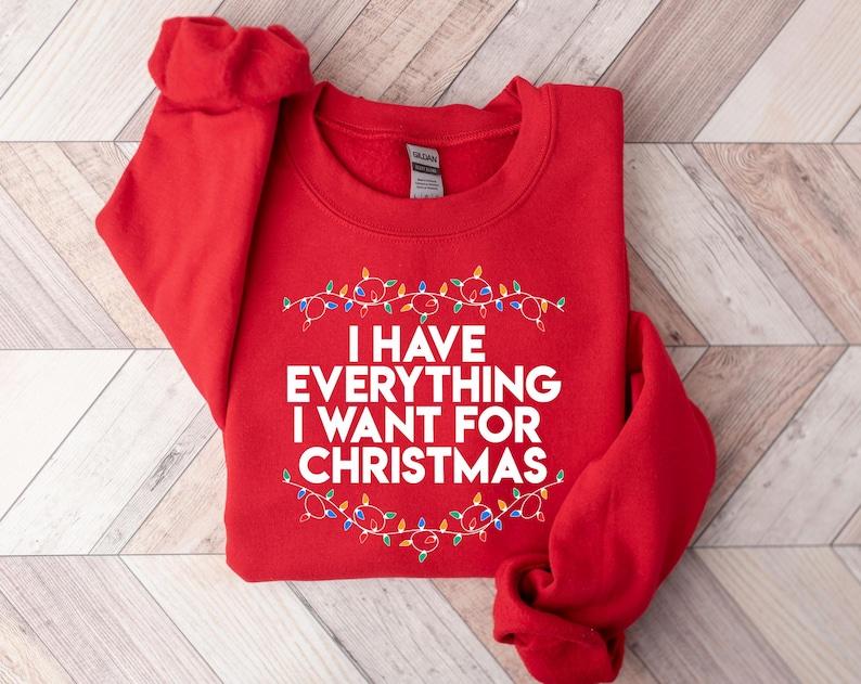 I Have Everything I Want For Christmas Sweatshirt, It's Me I'm Everything Sweatshirt, Christmas Matching Sweater, Xmas Party Couple Hoodie