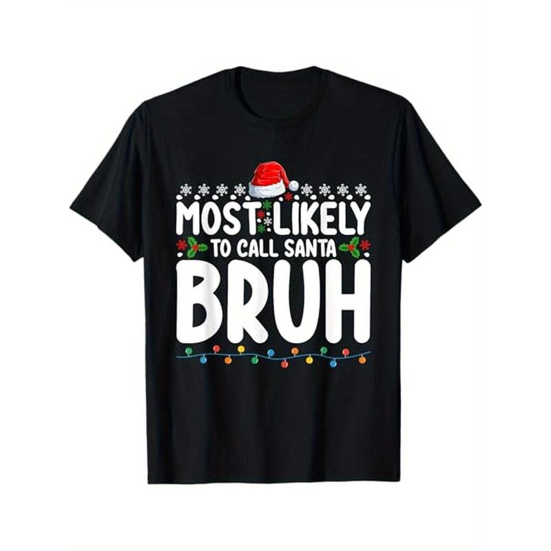 Most Likely To Call Santa Bruh Christmas Matching Family Men Women T - Shirt, 100% Cotton, For Family Gathering, S - XXXL, Black Made in USA