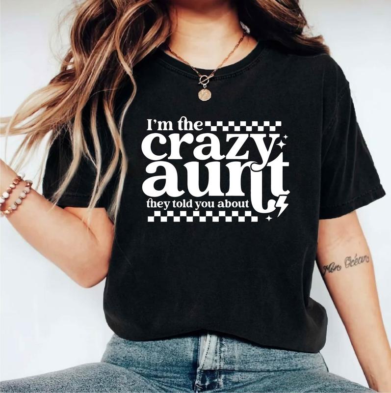 I'm The Crazy Aunt They Told You About T-Shirt, Funny Aunt Shirt, Auntie Lovers Gift Tee, Best Aunt Tee, Aunt Life Short Sleeve, New Aunt Shirt.